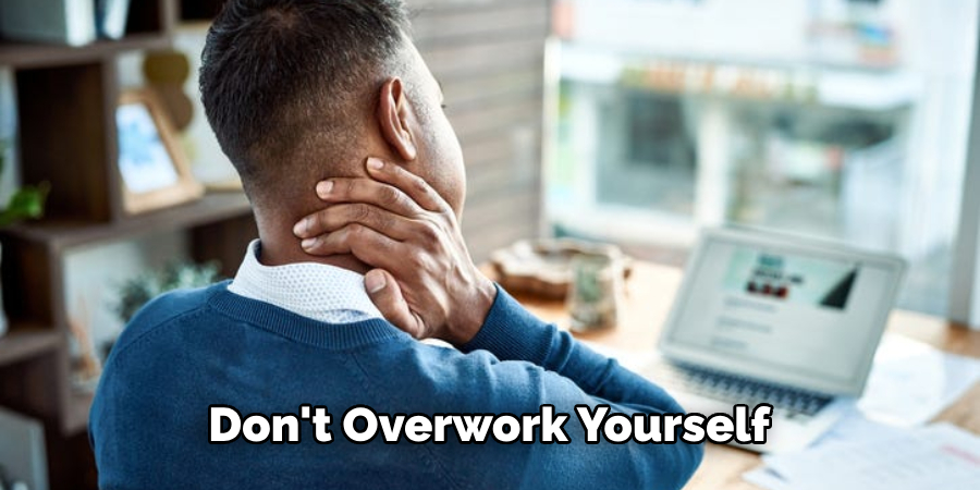 Don't Overwork Yourself
