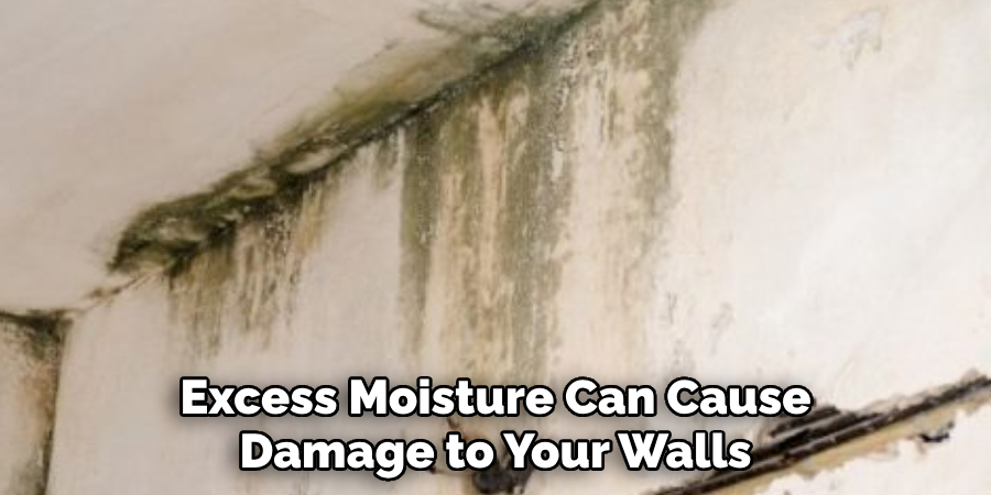Excess Moisture Can Cause Damage to Your Walls