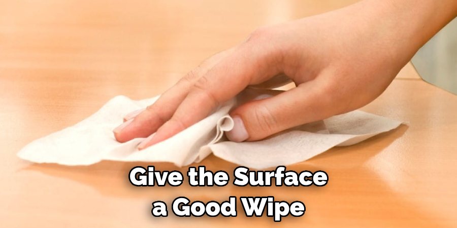 Give the Surface a Good Wipe