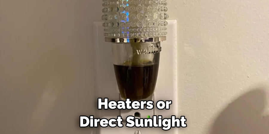 Heaters or Direct Sunlight 