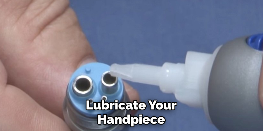 Lubricate Your Handpiece