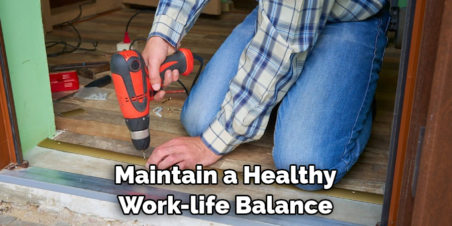 Maintain a Healthy Work-life Balance