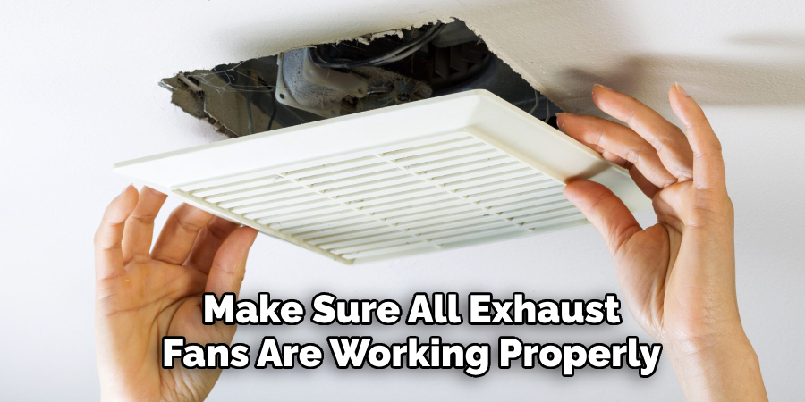 Make Sure All Exhaust Fans Are Working Properly