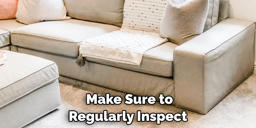 Make Sure to Regularly Inspect