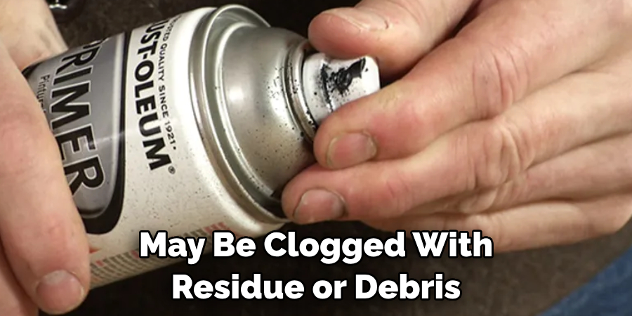 May Be Clogged With Residue or Debris