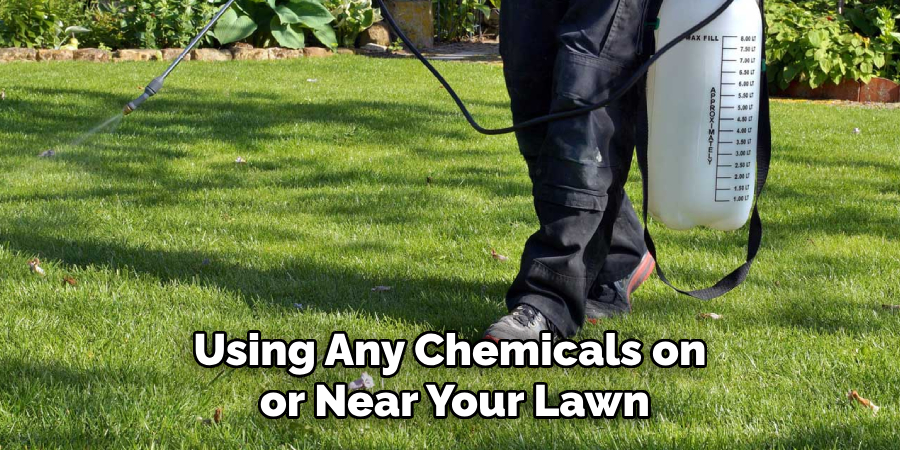 Using Any Chemicals on or Near Your Lawn