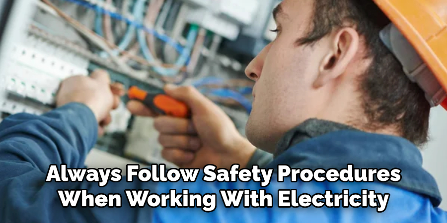 Always Follow Safety Procedures When Working With Electricity