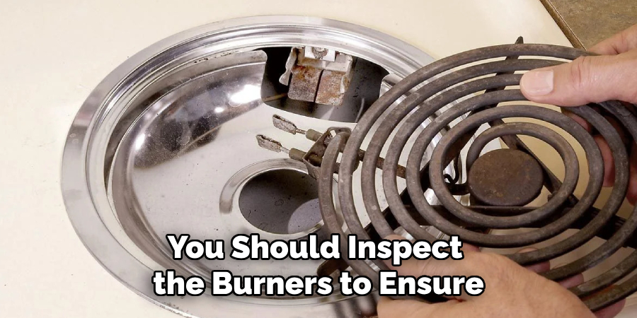 You Should Inspect the Burners to Ensure
