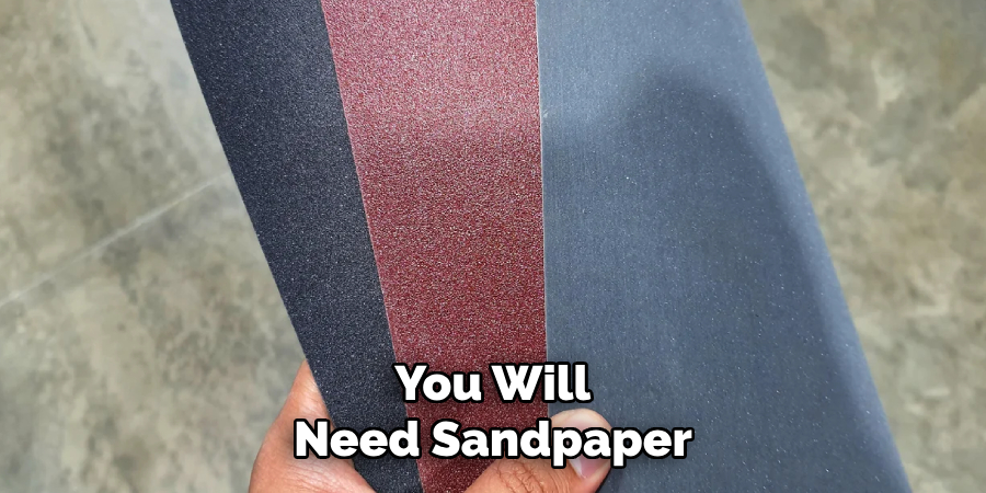  You Will Need Sandpaper