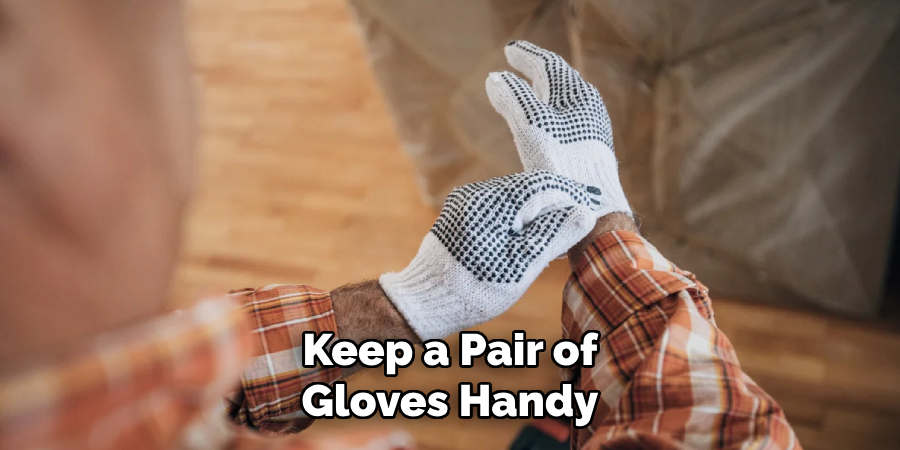 Keep a Pair of Gloves Handy