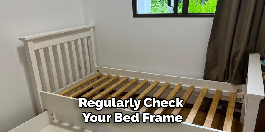Regularly Check Your Bed Frame
