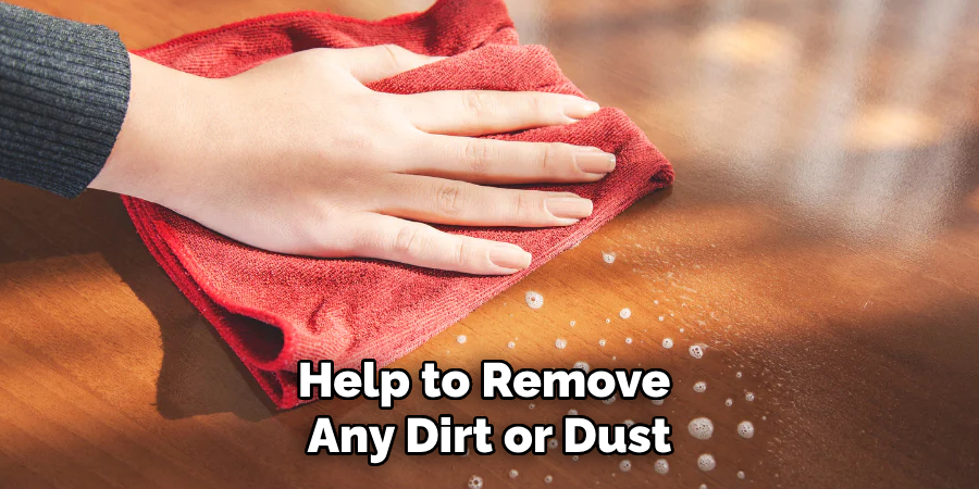 Help to Remove Any Dirt or Dust