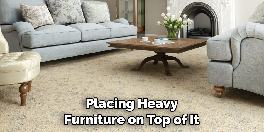 Placing Heavy Furniture on Top of It
