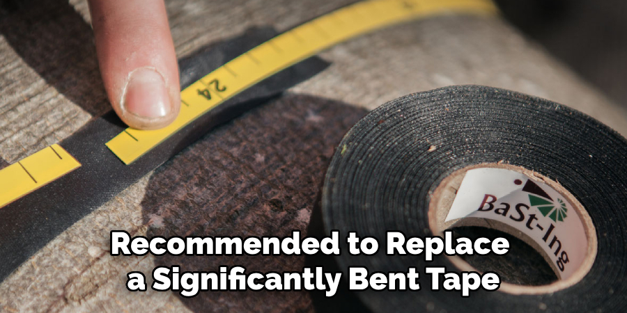 Recommended to Replace a Significantly Bent Tape