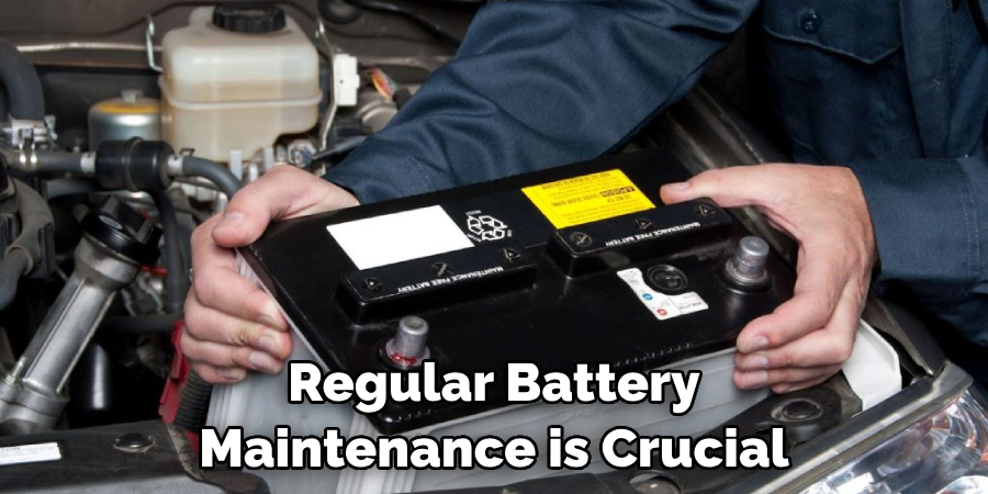 Regular Battery Maintenance is Crucial