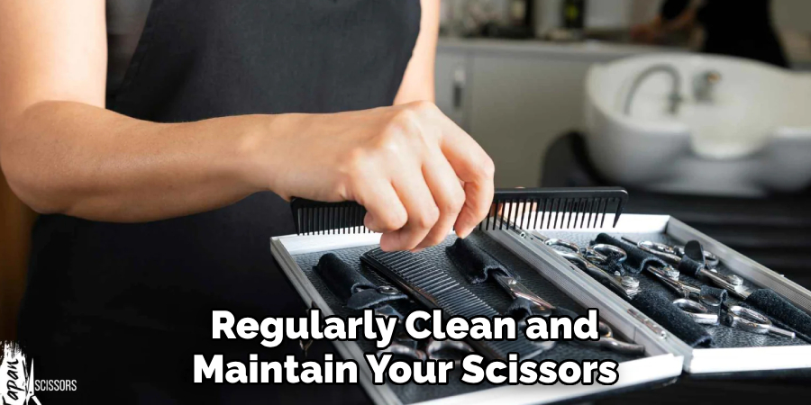 Regularly Clean and Maintain Your Scissors