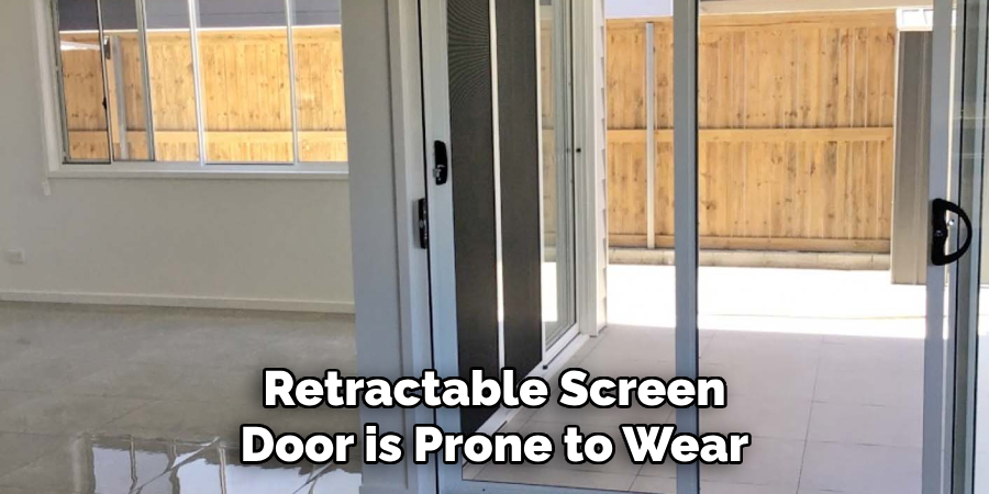 Retractable Screen Door is Prone to Wear