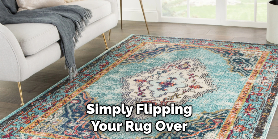 Simply Flipping Your Rug Over