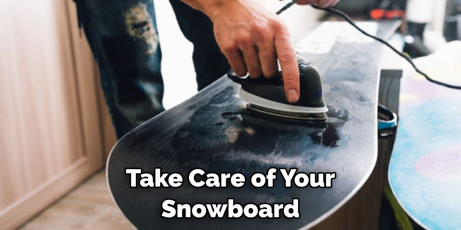 Take Care of Your Snowboard