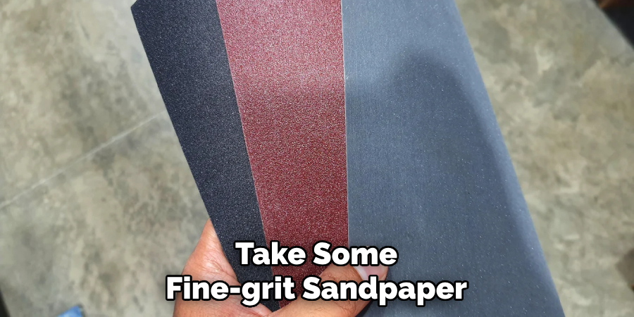 Take Some Fine-grit Sandpaper