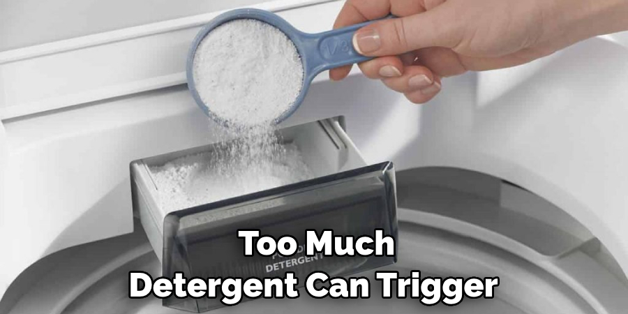 Too Much Detergent Can Trigger