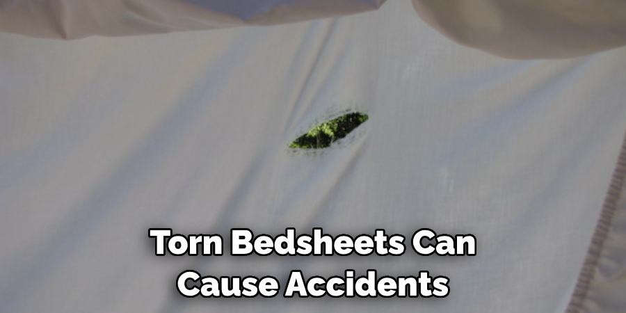 Torn Bedsheets Can Cause Accidents