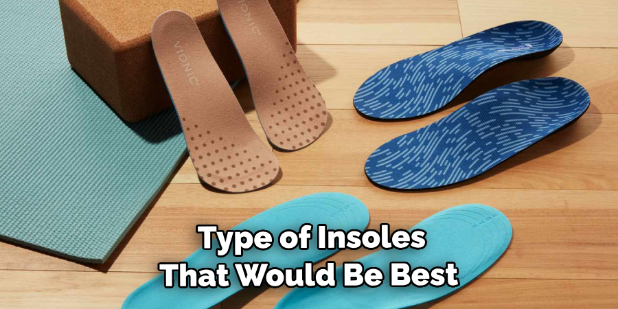  Type of Insoles That Would Be Best