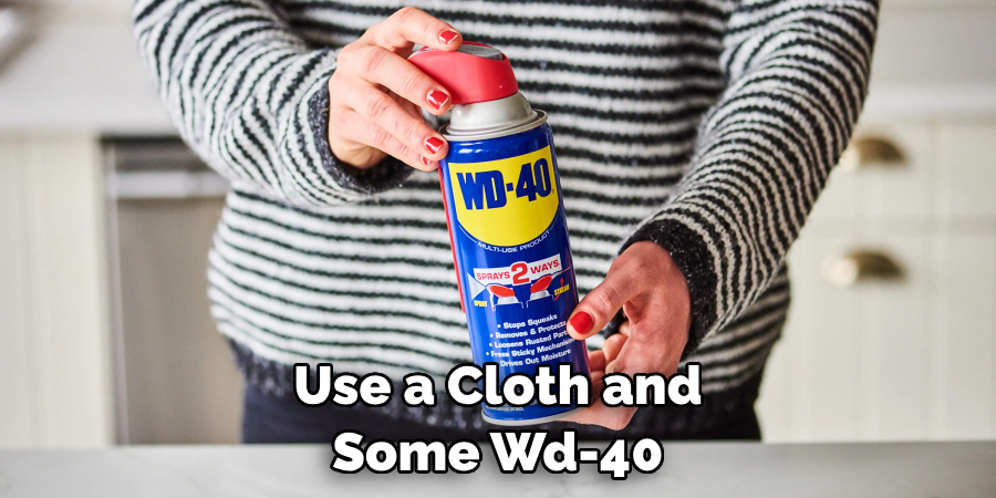 Use a Cloth and Some Wd-40