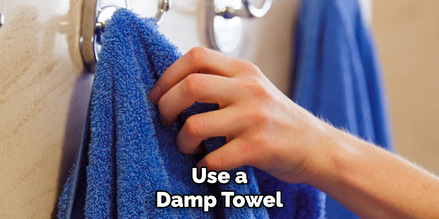 Use a Damp Towel