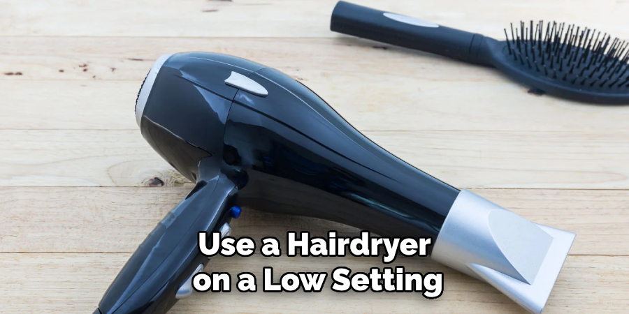 Use a Hairdryer on a Low Setting