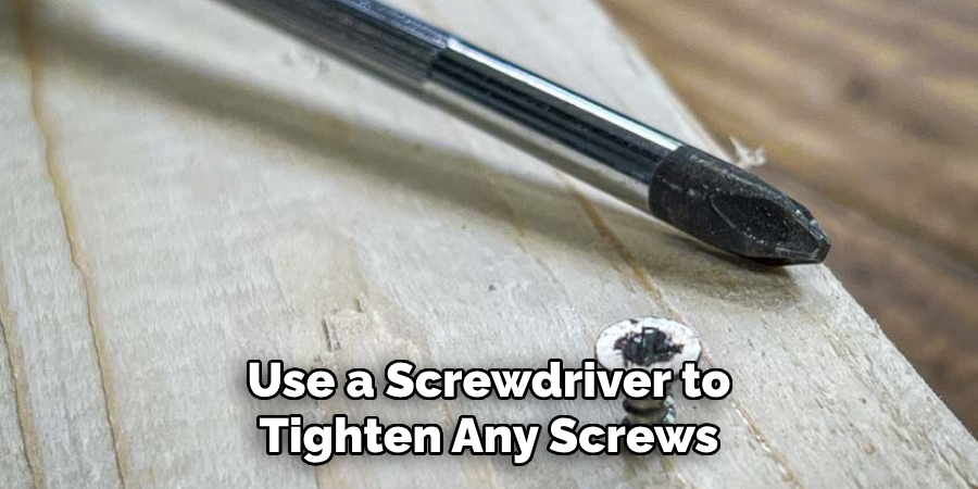  Use a Screwdriver to Tighten Any Screws