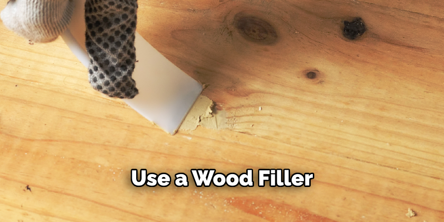 Use a Wood Filler