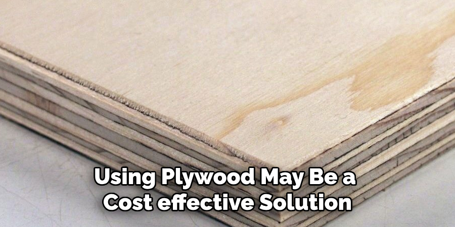 Using Plywood May Be a Cost-effective Solution