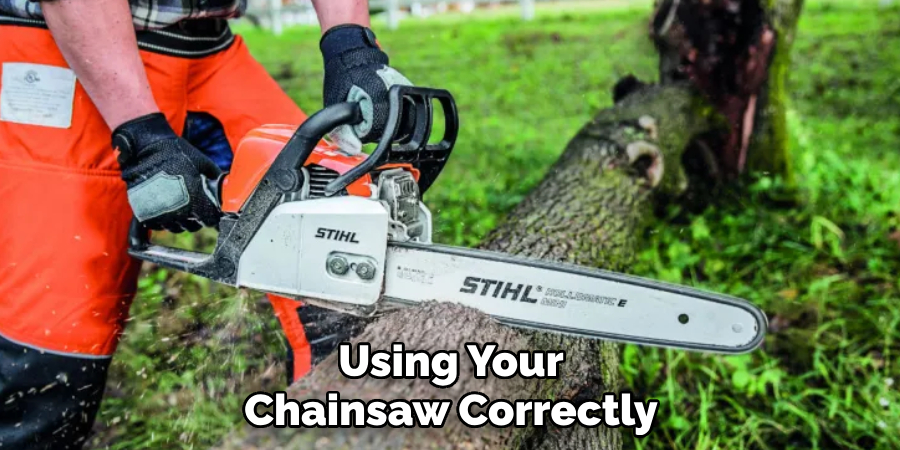 Using Your Chainsaw Correctly