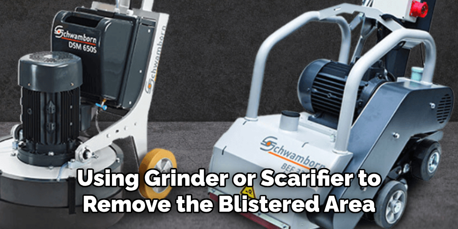  Using Grinder or Scarifier to Remove the Blistered Area