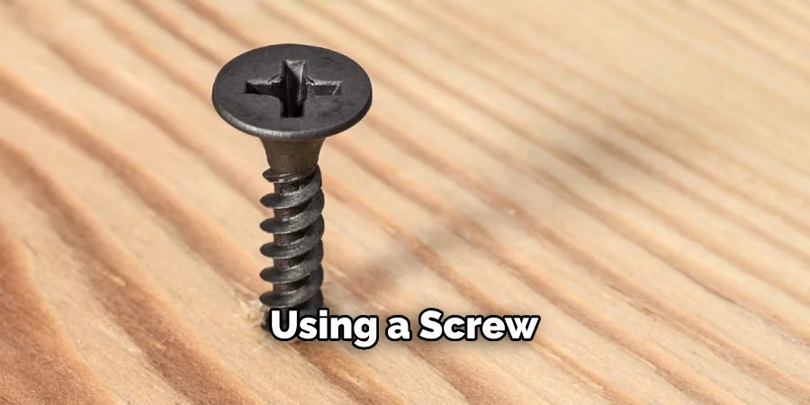 Using a Screw