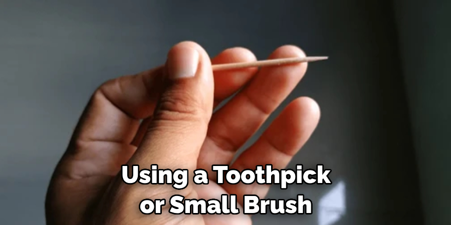 Using a Toothpick or Small Brush