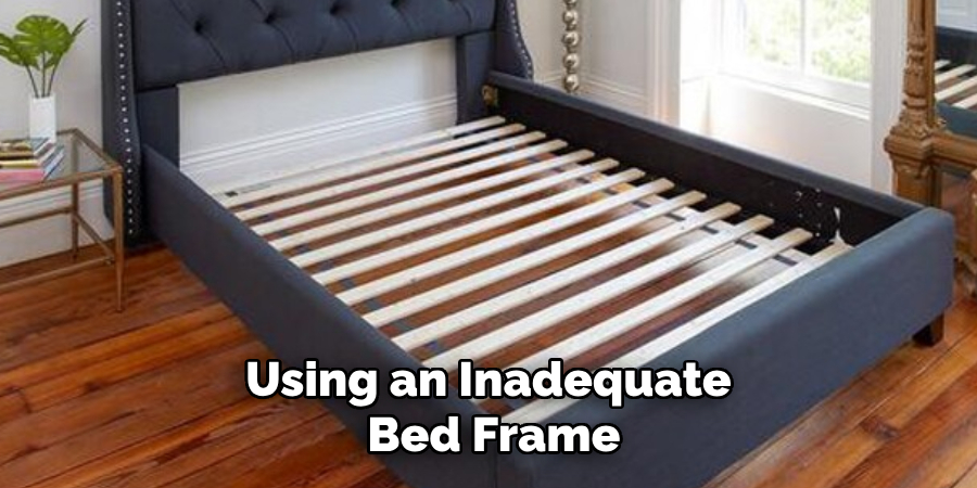 Using an Inadequate Bed Frame