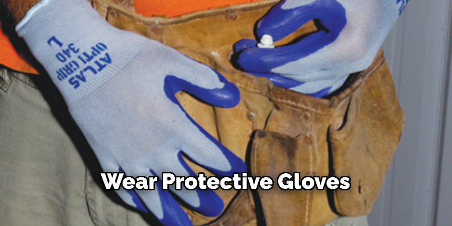 Wear Protective Gloves