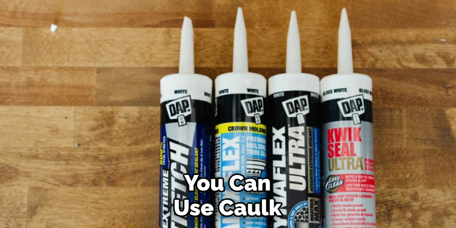 You Can Use Caulk