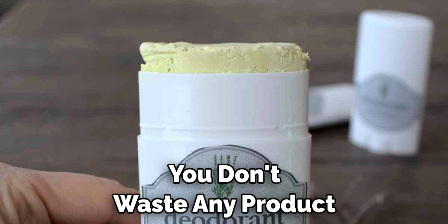 You Don't Waste Any Product