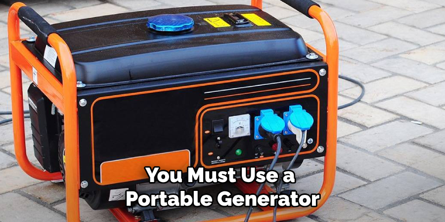 You Must Use a Portable Generator