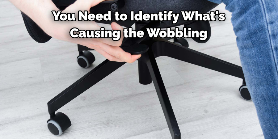 You Need to Identify What's 
Causing the Wobbling