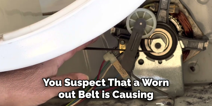 You Suspect That a Worn-out Belt is Causing