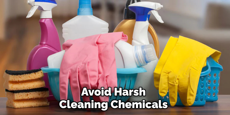 Avoid Harsh Cleaning Chemicals