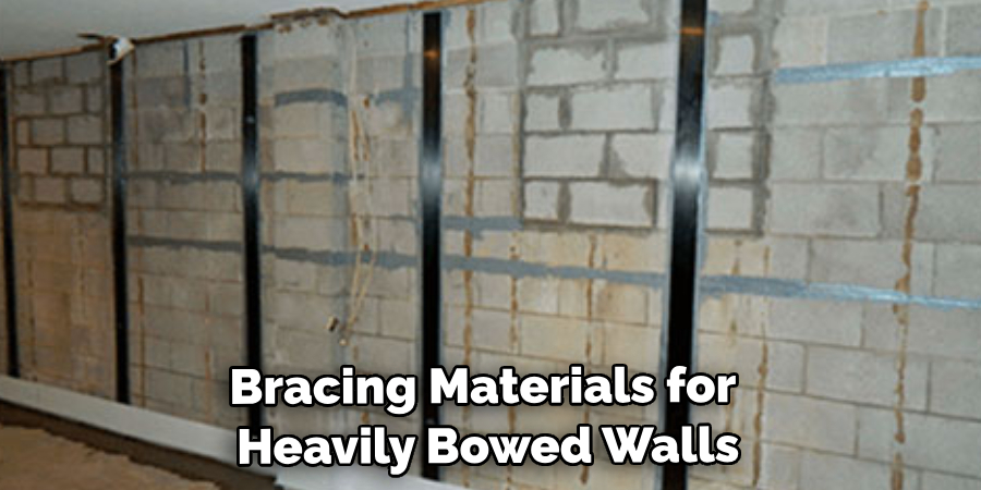 Bracing Materials for Heavily Bowed Walls