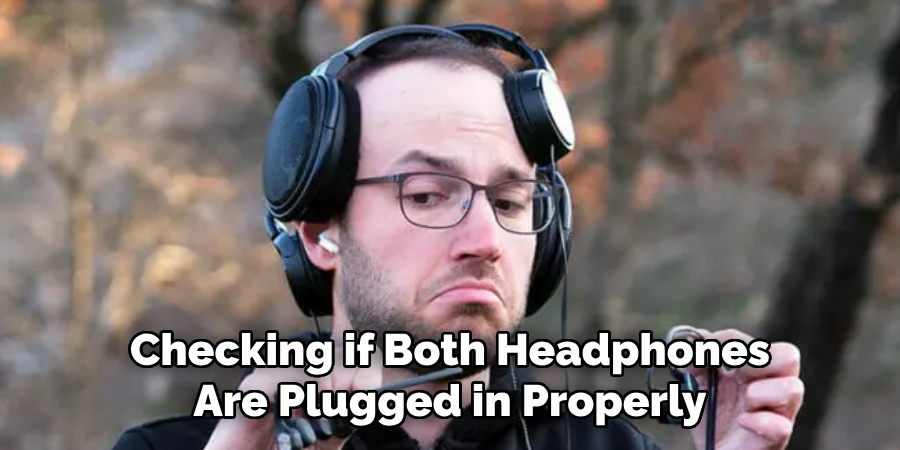 Checking if Both Headphones Are Plugged in Properly