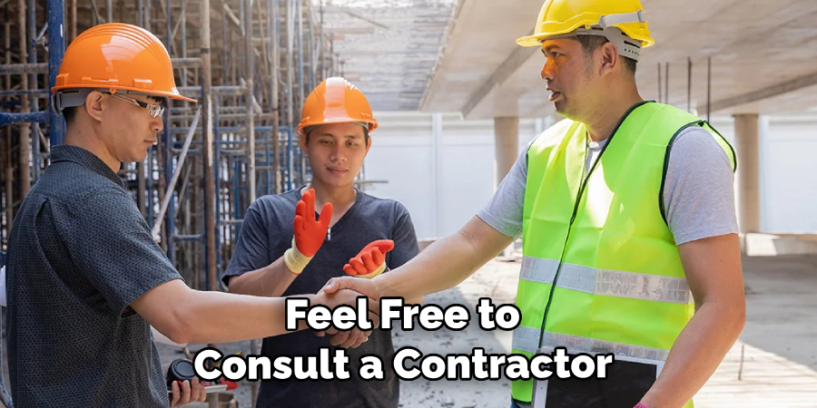 Feel Free to Consult a Contractor 