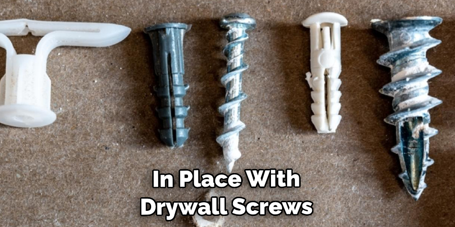 In Place With Drywall Screws 