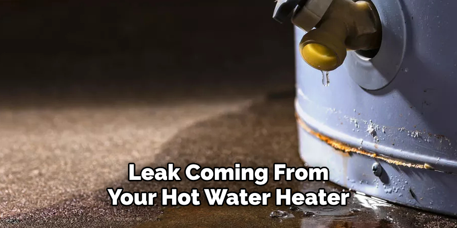 Leak Coming From Your Hot Water Heater